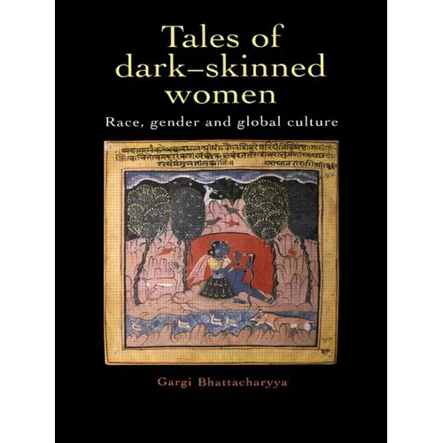 Tales Of Dark Skinned Women: Race, Gender And Global Culture