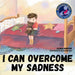 I can Overcome my Sadness: A Heartfelt Guide for Kids Ages 4-8 to Process Grief and Find Strength in Cherished Memories (preschool) (I Can Overcome)
