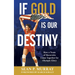 If Gold Is Our Destiny: How a Team of Mavericks Came Together for Olympic Glory