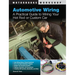 Automotive Wiring: A Practical Guide to Wiring Your Hot Rod or Custom Car