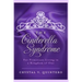 The Cinderella Syndrome: For Princesses Living In a Kingdom of One