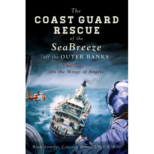 The Coast Guard Rescue of the Seabreeze Off the Outer Banks: On the Wings of Angels