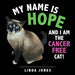 My Name Is Hope: And I Am the Cancer Free Cat!