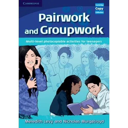 Pairwork and Groupwork: Multi-Level Photocopiable Activities for Teenagers