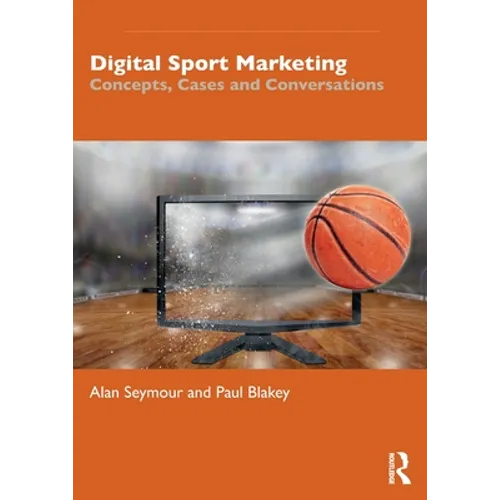 Digital Sport Marketing: Concepts, Cases and Conversations