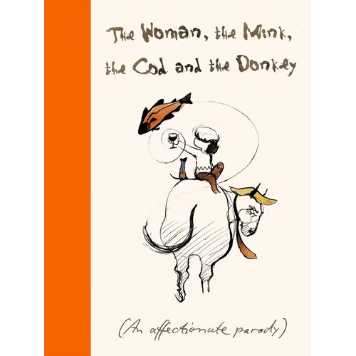 The Woman, the Mink, the Cod and the Donkey: An Affectionate Parody