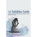 A Childlike Faith: A Collection of Christian Poems Written For God's Children of All Ages