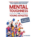 Mental Toughness for Young Athletes: Transform from NO ONE to STARDOM; 9 Sureshot Techniques to Increase Resilience, Forge an Invincible Mindset, and