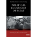 Political Ecologies of Meat Production and Consumption