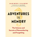 Adventures in Memory: The Science and Secrets of Remembering and Forgetting
