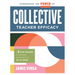 Harnessing the Power of Collective Teacher Efficacy: A Five-Step Process for Developing Strong Teams in a PLC at Work(r) (Build Collective Teacher Eff