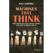 Machines That Think: How Artificial Intelligence Works and What It Means for Us