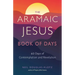 The Aramaic Jesus Book of Days: Forty Days of Contemplation and Revelation