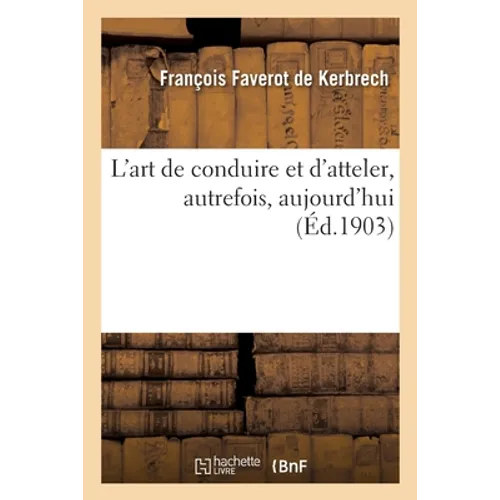 L'Art de Conduire Et d'Atteler, Autrefois, Aujourd'hui