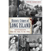 Historic Crimes of Long Island: Misdeeds from the 1600s to the 1950s