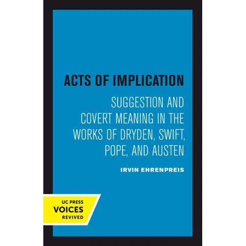Acts of Implication: Suggestion and Covert Meaning in the Works of Dryden, Swift, Pope, and Austen