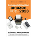 Autopublicación en Amazon KDP en 2023 - Guía para principiantes para vender e-books, audiolibros y libros de tapa blanda en Amazon, Audible y otras pl