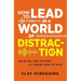 How to Lead in a World of Distraction: Four Simple Habits for Turning Down the Noise