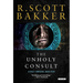 The Unholy Consult: Final Aspect-Emperor volume plunging Kellhus's world into cataclysmic darkness