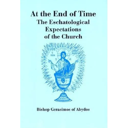 At The End of Time: The Eschatological Expectations of the Church