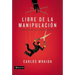 El Libre de la manipulaci��n: C��mo desatarse de relaciones abusivas = Free of Manipulation = Free of Manipulation