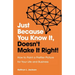 Just Because You Know it, Doesn't Make it Right