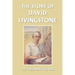 The Story of David Livingstone (Yesterday's Classics)