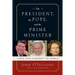 The President, the Pope, and the Prime Minister: Three Who Changed the World