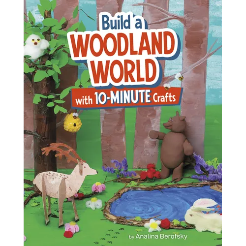 Build a Woodland World with 10-Minute Crafts