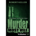 Murder Most Vile Volume 33: 18 Shocking True Crime Murder Cases