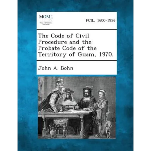 The Code of Civil Procedure and the Probate Code of the Territory of Guam, 1970.