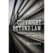 Copyright Beyond Law: Regulating Creativity in the Graffiti Subculture