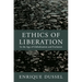 Ethics of Liberation: In the Age of Globalization and Exclusion