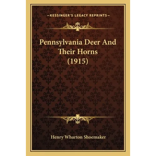 Pennsylvania Deer And Their Horns (1915)
