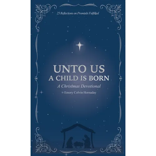 Unto Us a Child is Born: A Christmas Devotional: 25 Reflections on Promises Fulfilled