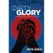 Dirty Glory: Go Where Your Best Prayers Take You