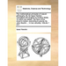 The Mathematical Principles of Natural Philosophy. by Sir Isaac Newton. Translated Into English by Andrew Motte. to Which Are Added, the Laws of the M