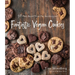 Fantastic Vegan Cookies: 60 Plant-Based Treats for Any Occasion