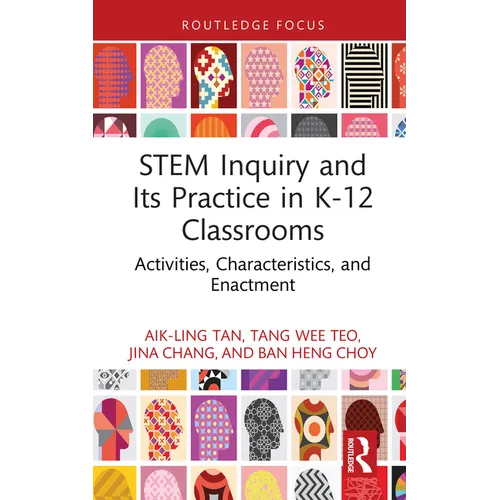 STEM Inquiry and Its Practice in K-12 Classrooms: Activities, Characteristics, and Enactment