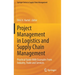Project Management in Logistics and Supply Chain Management: Practical Guide with Examples from Industry, Trade and Services