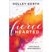 Fiercehearted: Live Fully, Love Bravely