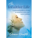An Intuitive Life: A practical guide to living in harmony with your inner wisdom