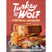 Turkey and the Wolf: Flavor Trippin' in New Orleans [A Cookbook]