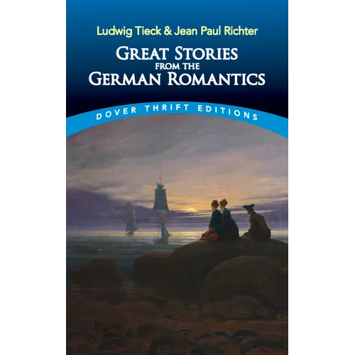 Great Stories from the German Romantics: Ludwig Tieck and Jean Paul Richter