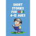 Short Stories for Kids 4 - 12 Ages: Short Stories for Children 4 - 12 years old