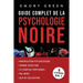 Guide complet de la Psychologie noire (5 livres en 1): Manipulation psychologique, Sombre Séduction, Le Chantage émotionnel, PNL noire, et Jeux de gas