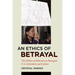 An Ethics of Betrayal: The Politics of Otherness in Emergent U.S. Literatures and Culture