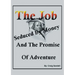 The Job, Seduced By Money And The Promise of Adventure