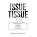 Issue Tissue