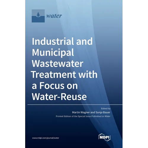 Industrial and Municipal Wastewater Treatment with a Focus on Water-Reuse